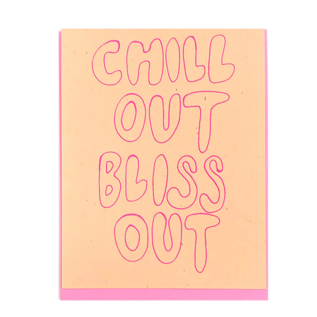 Chill Out Bliss Out Greeting Card