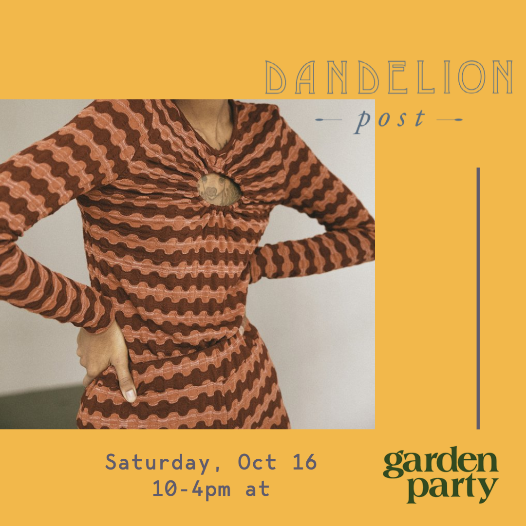 Dandelion Post Pop Up at Garden Party!