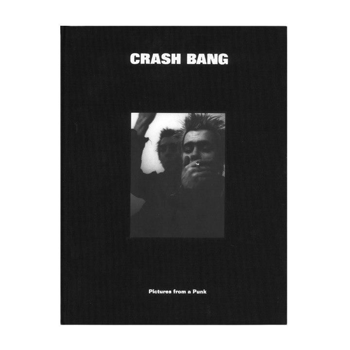 CRASH BANG: Pictures from a Punk 1976-1982