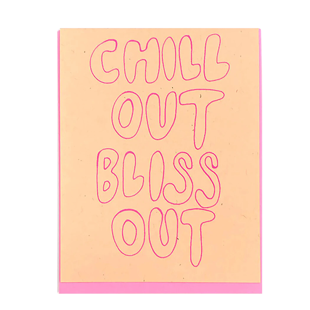 Chill Out Bliss Out Greeting Card